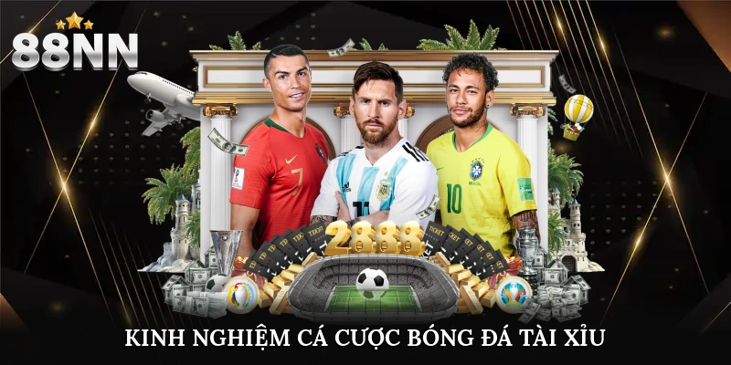 kinh nghiệm cá cược bóng đá tài xỉu